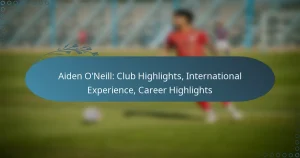 Read more about the article Aiden O’Neill: Club Highlights, International Experience, Career Highlights
