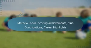 Mathew Leckie: Scoring Achievements, Club Contributions, Career Highlights