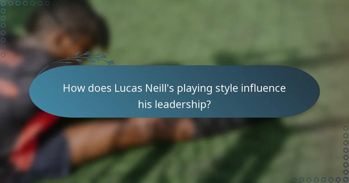 How does Lucas Neill's playing style influence his leadership?
