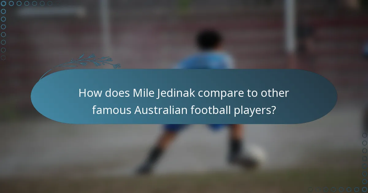How does Mile Jedinak compare to other famous Australian football players?
