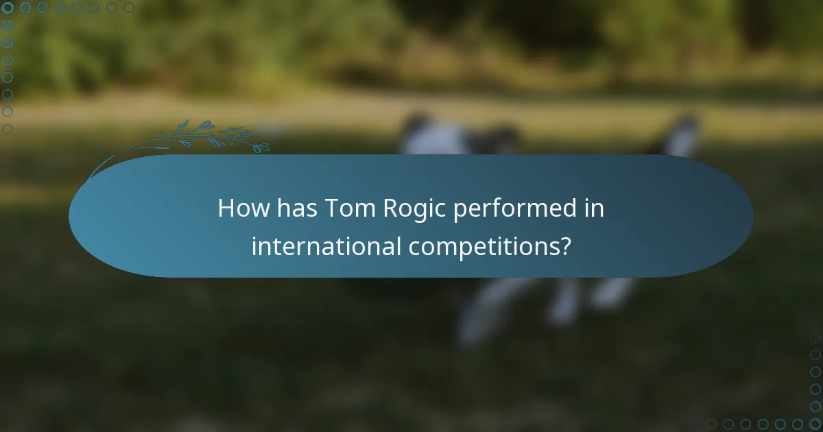 How has Tom Rogic performed in international competitions?