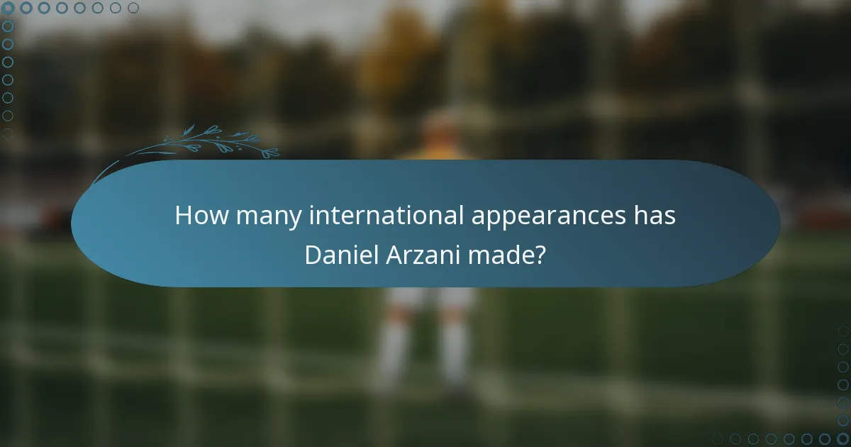 How many international appearances has Daniel Arzani made?