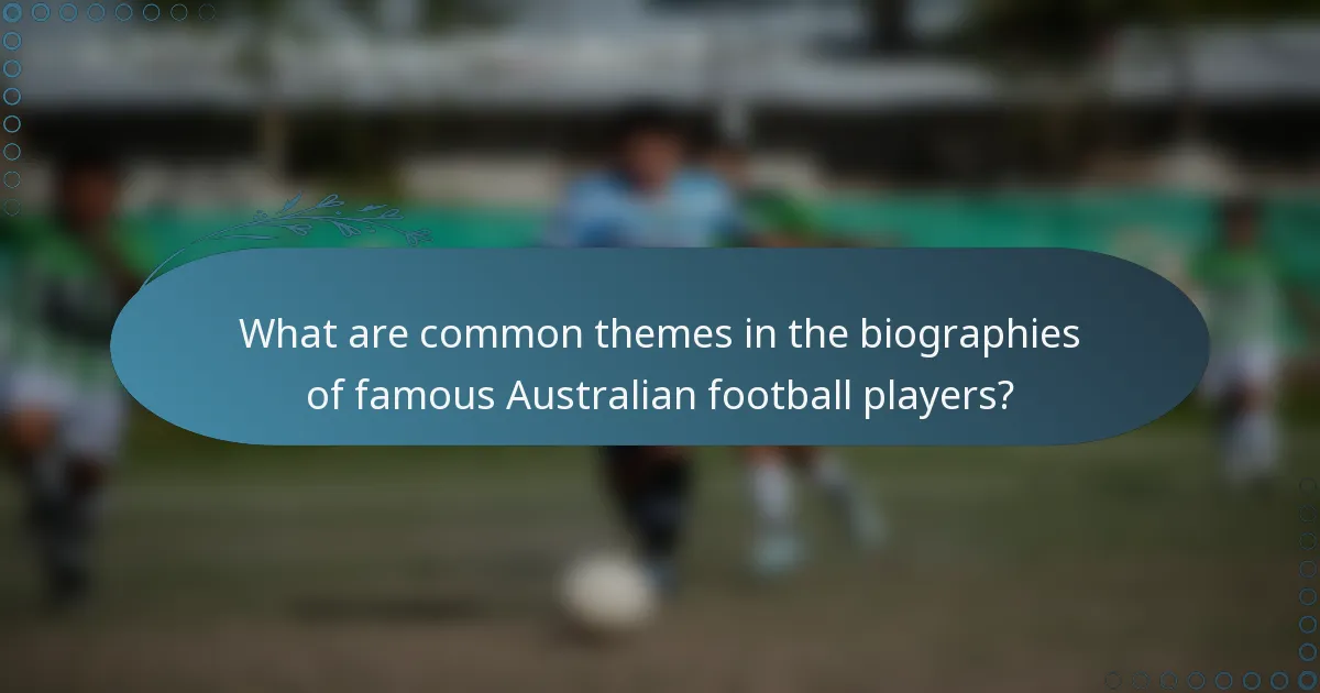 What are common themes in the biographies of famous Australian football players?