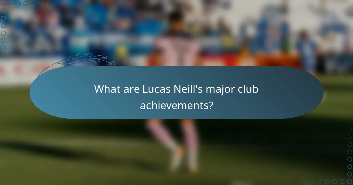 What are Lucas Neill's major club achievements?