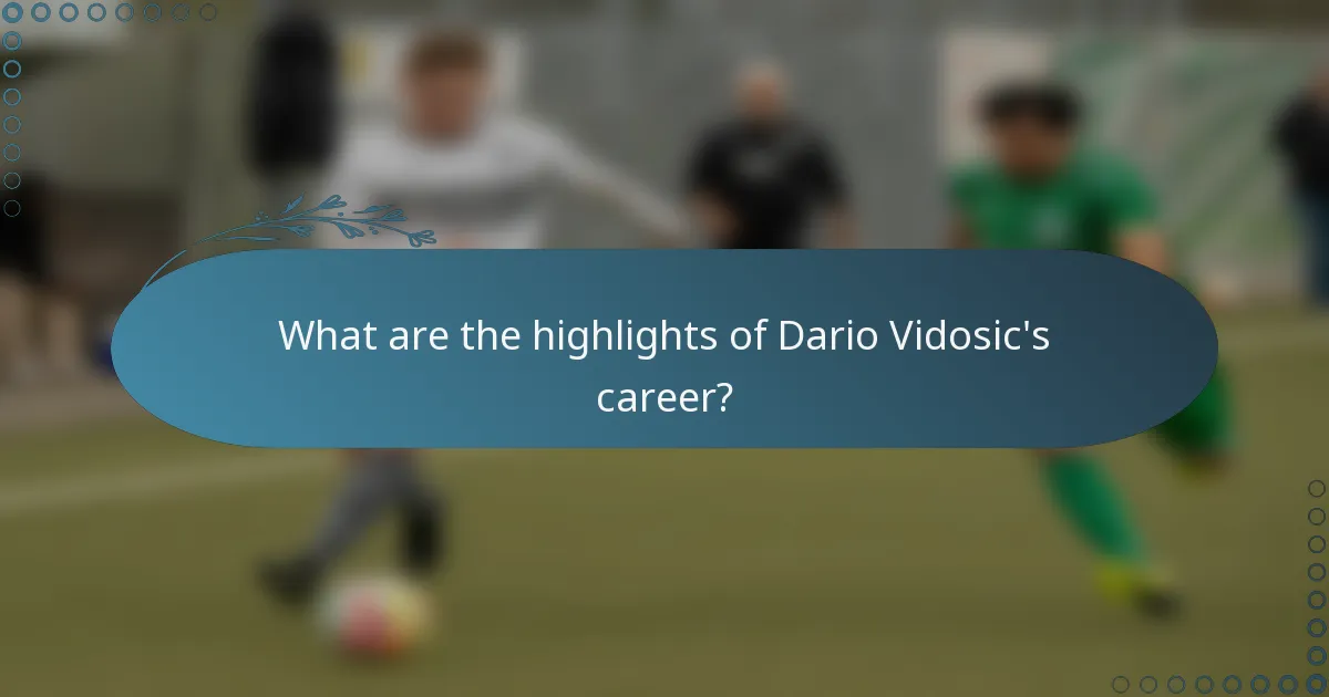 What are the highlights of Dario Vidosic's career?