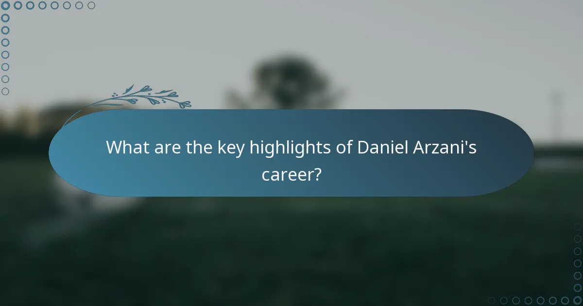 What are the key highlights of Daniel Arzani's career?
