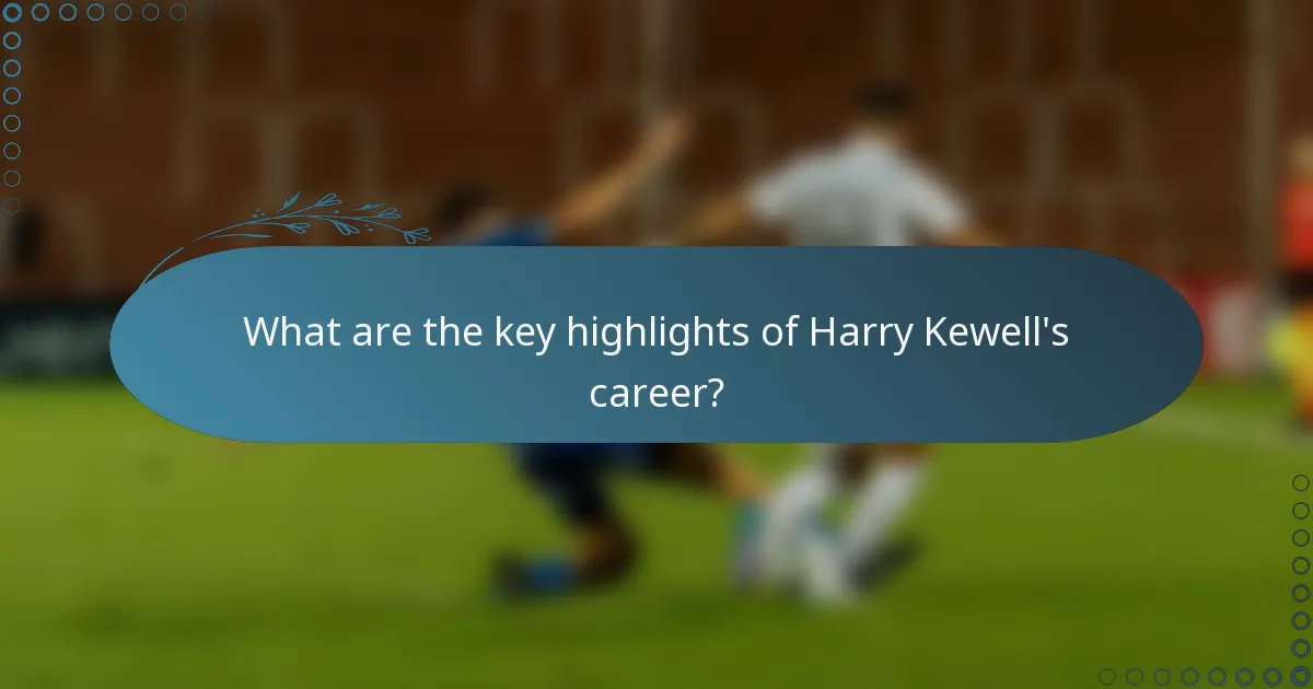 What are the key highlights of Harry Kewell's career?