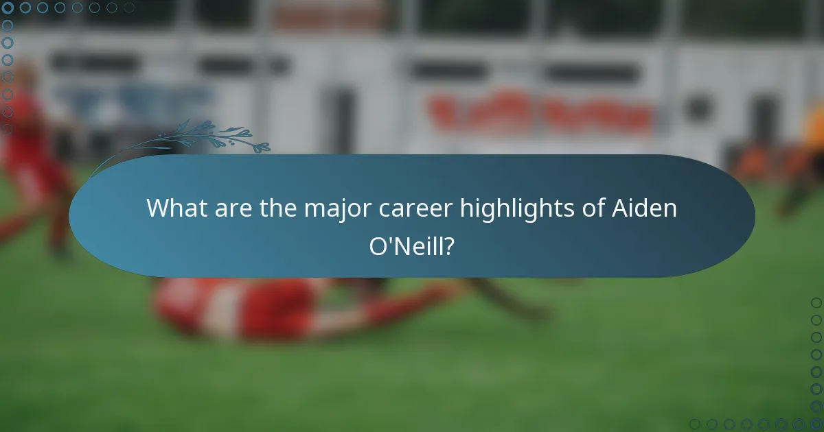 What are the major career highlights of Aiden O'Neill?