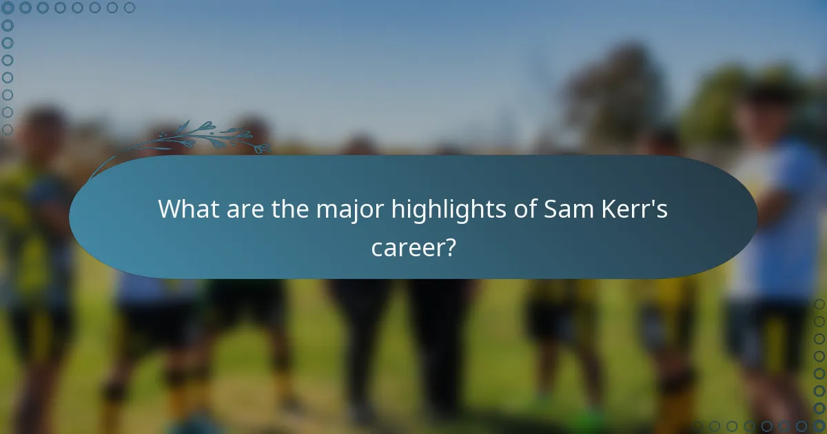 What are the major highlights of Sam Kerr's career?