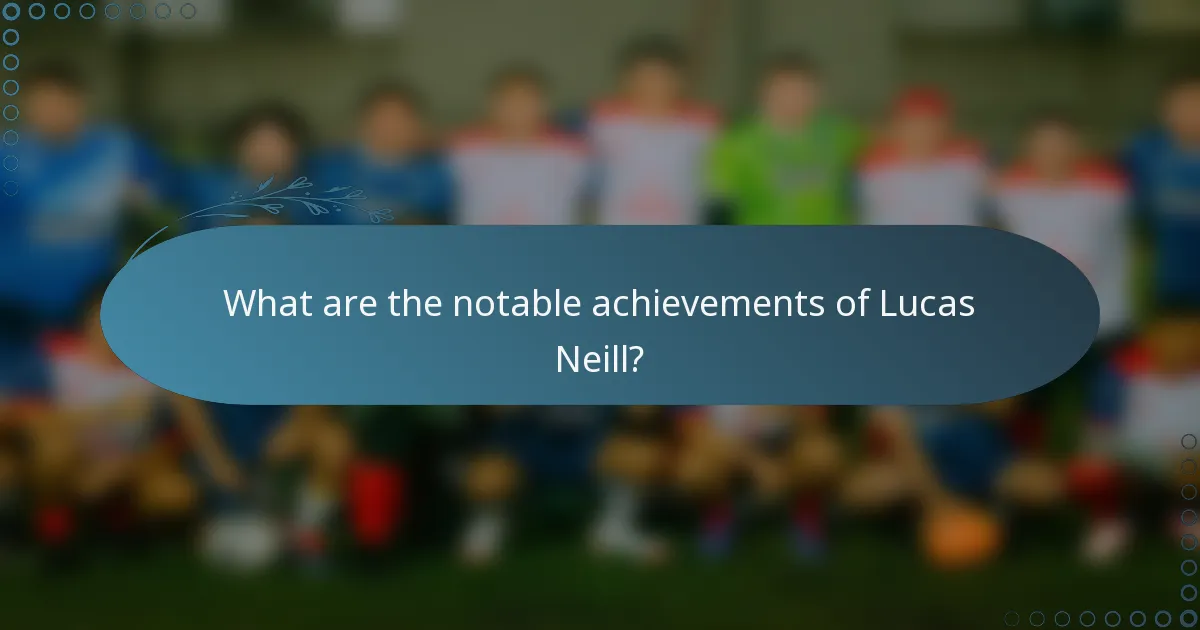 What are the notable achievements of Lucas Neill?