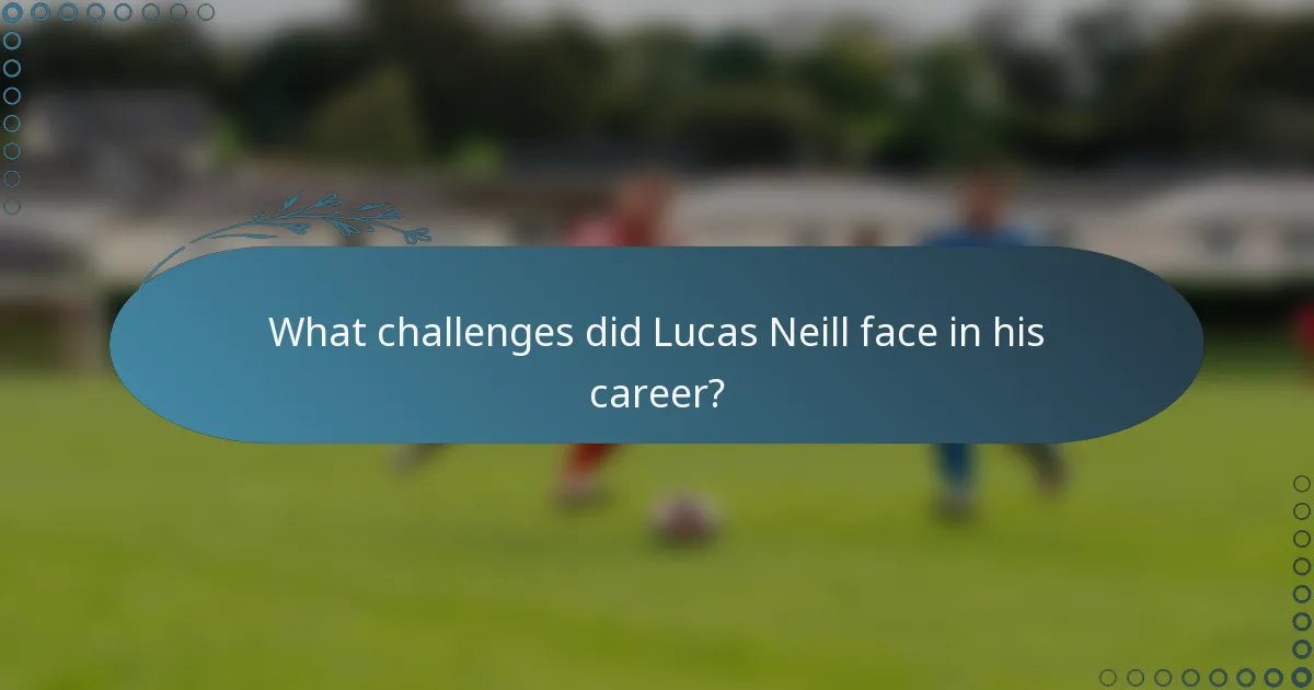 What challenges did Lucas Neill face in his career?