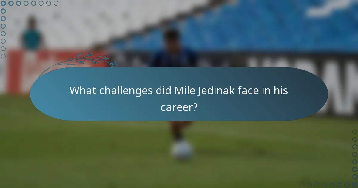 What challenges did Mile Jedinak face in his career?