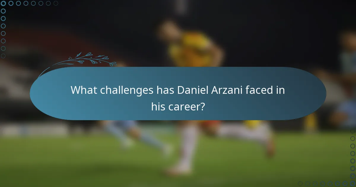 What challenges has Daniel Arzani faced in his career?