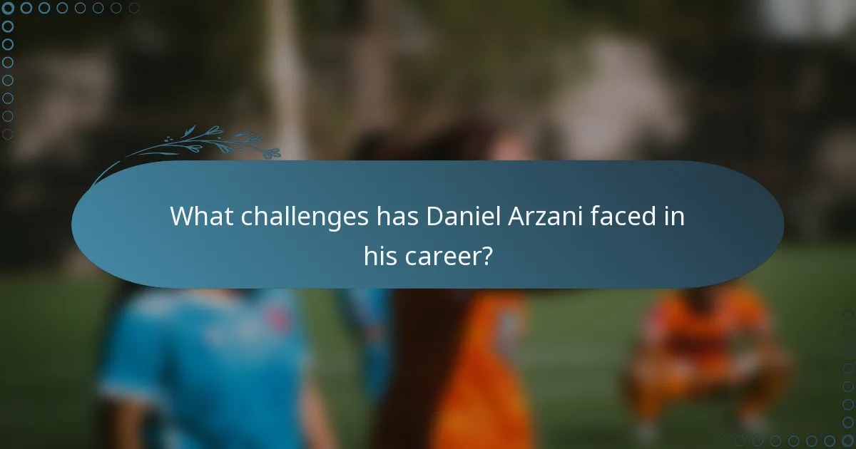 What challenges has Daniel Arzani faced in his career?