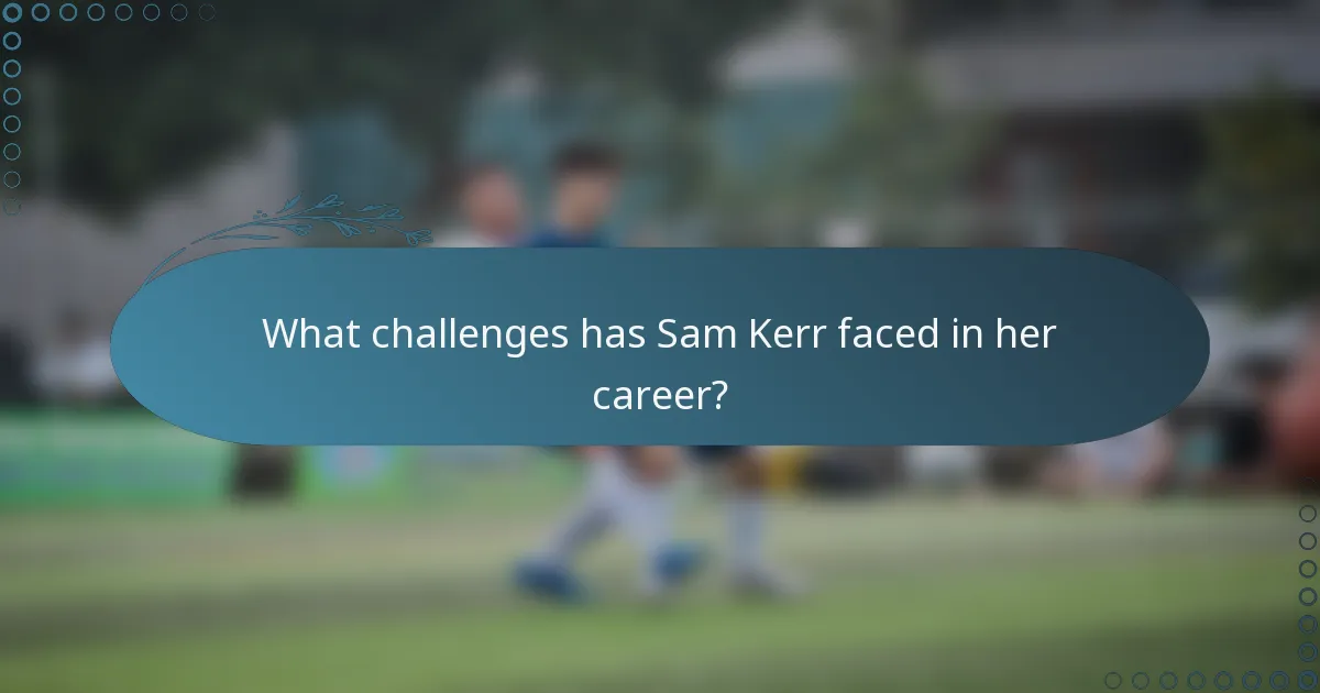 What challenges has Sam Kerr faced in her career?