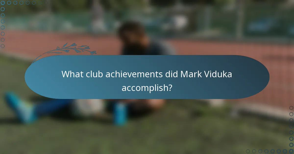 What club achievements did Mark Viduka accomplish?