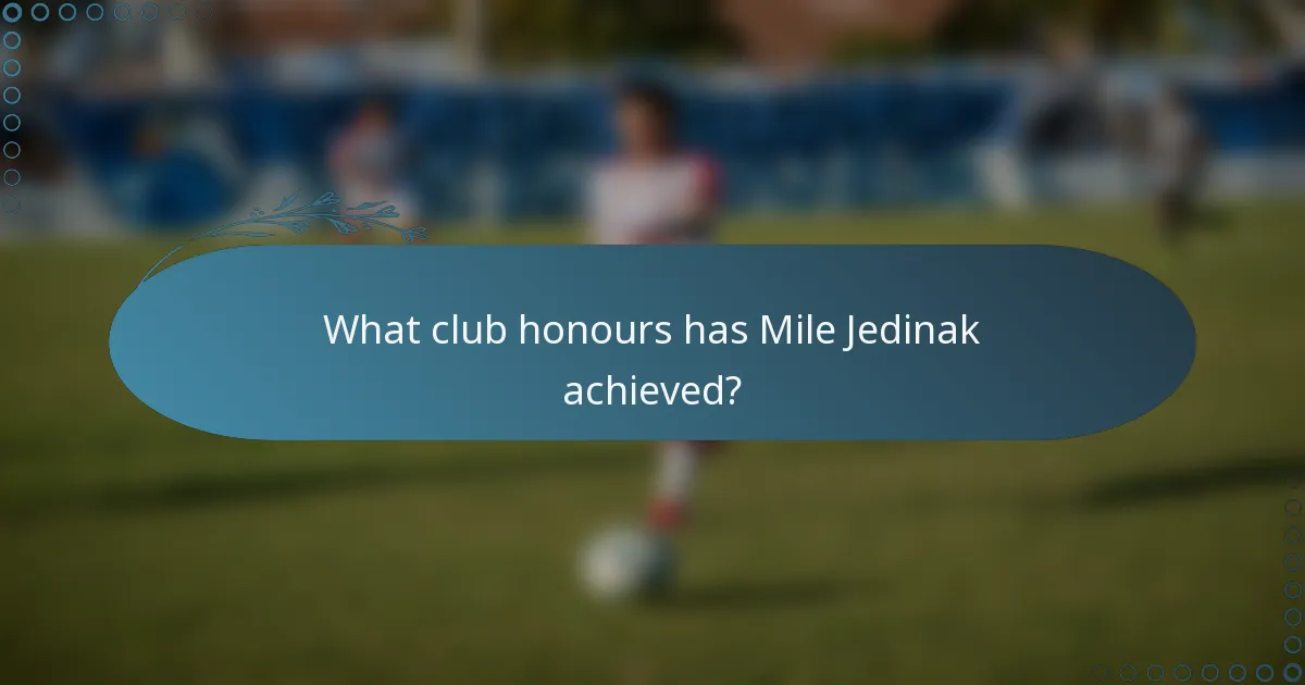 What club honours has Mile Jedinak achieved?