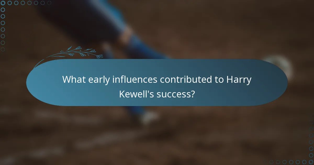 What early influences contributed to Harry Kewell's success?