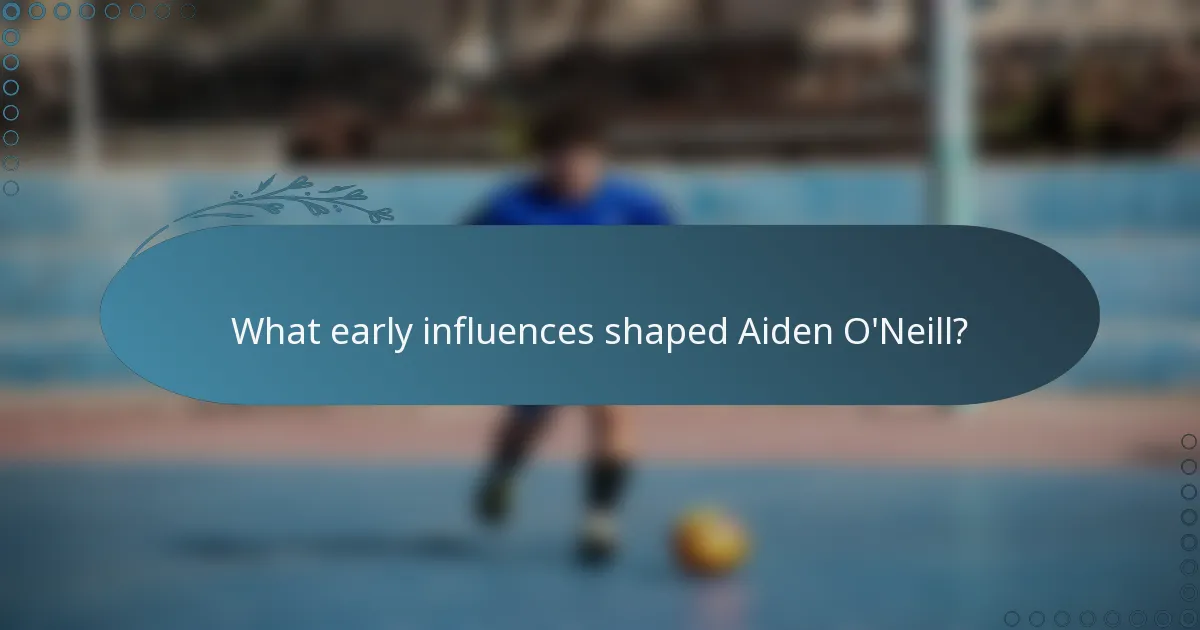 What early influences shaped Aiden O'Neill?