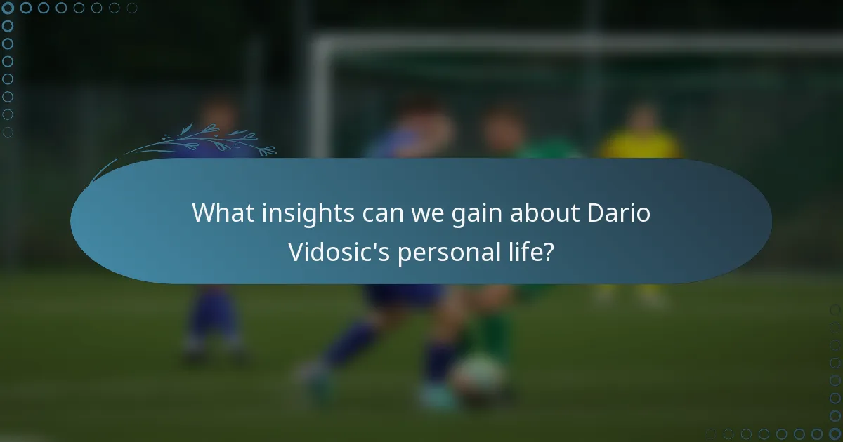 What insights can we gain about Dario Vidosic's personal life?