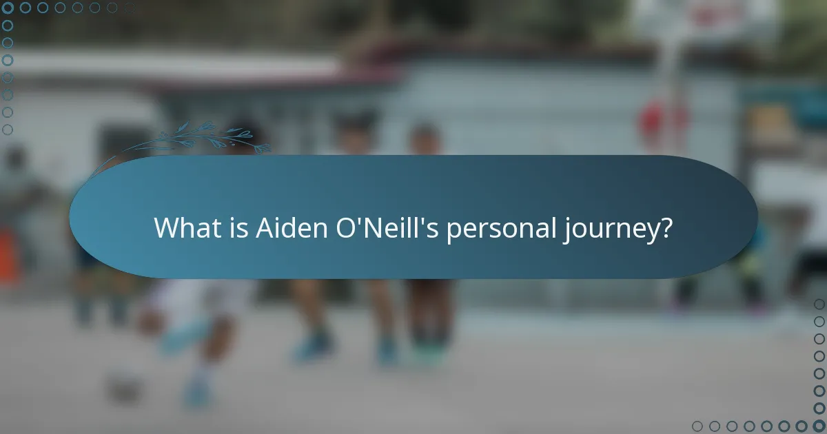 What is Aiden O'Neill's personal journey?