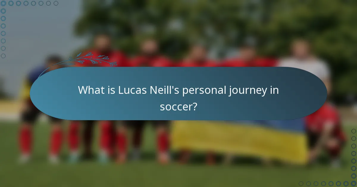 What is Lucas Neill's personal journey in soccer?