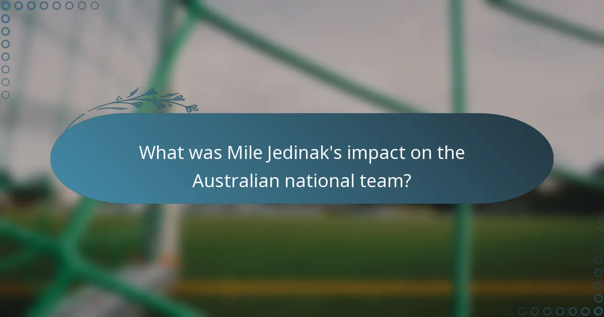 What was Mile Jedinak's impact on the Australian national team?