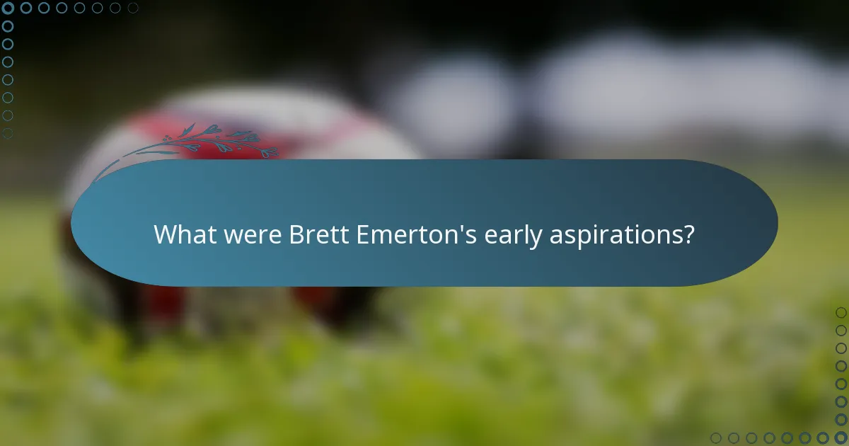 What were Brett Emerton's early aspirations?
