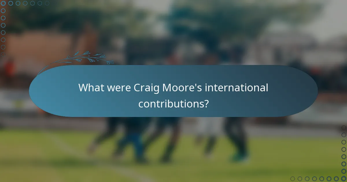 What were Craig Moore's international contributions?